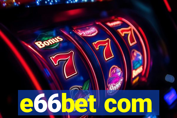 e66bet com